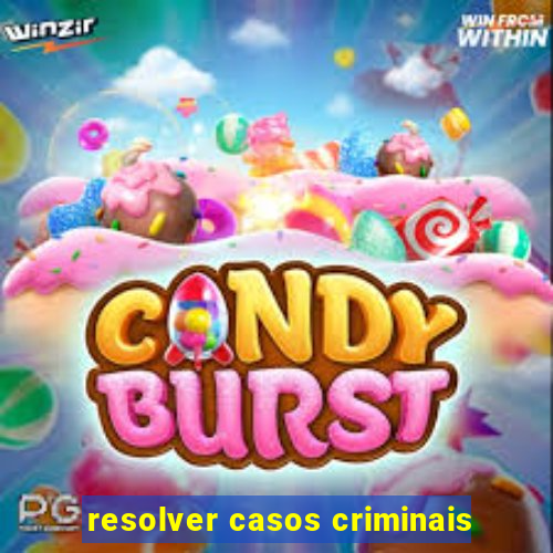 resolver casos criminais